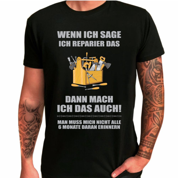 T-Shirt Handwerker - Wenn ich sage ich reparier das...