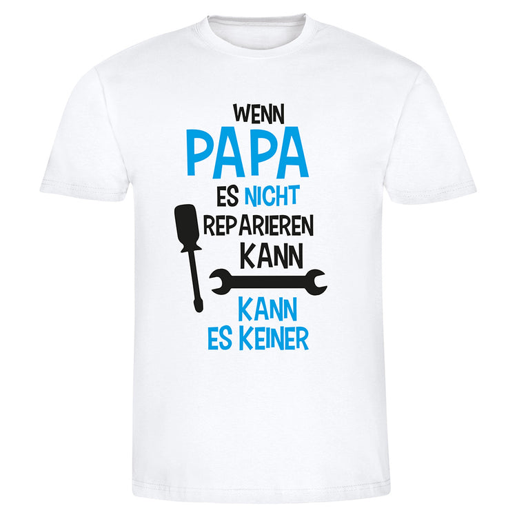 T-Shirt Wenn Papa es nicht reparieren kann