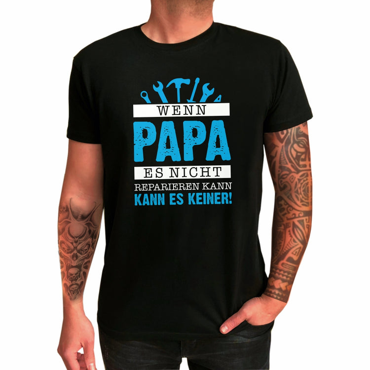 T-Shirt Wenn Papa es nicht reparieren kann - kann es keiner