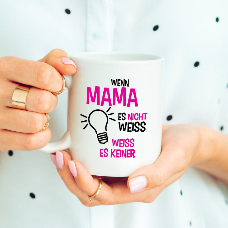 Tasse Wenn Mama es nicht weiß, weiß es keiner