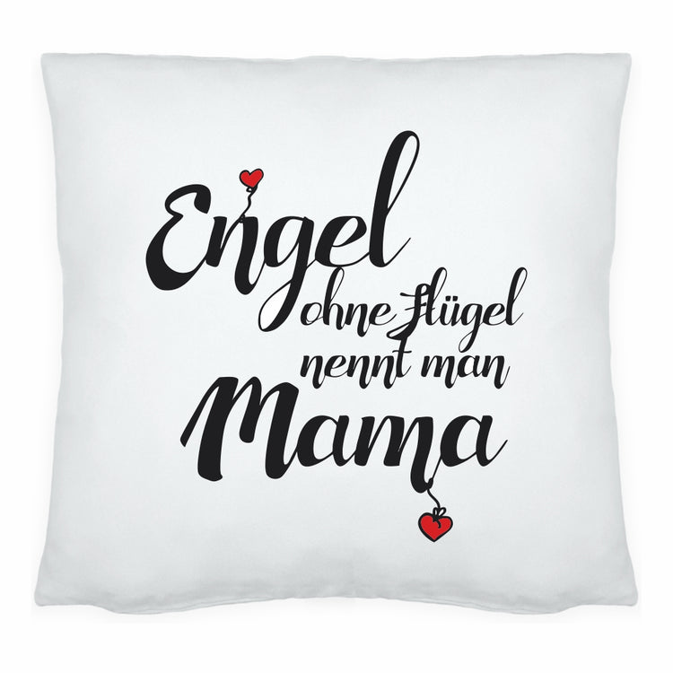 Kissen Engel ohne Flügel nennt man Mama