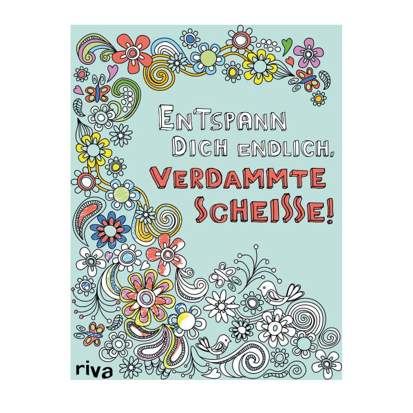 Malbuch Entspann dich endlich, verdammte Scheiße!
