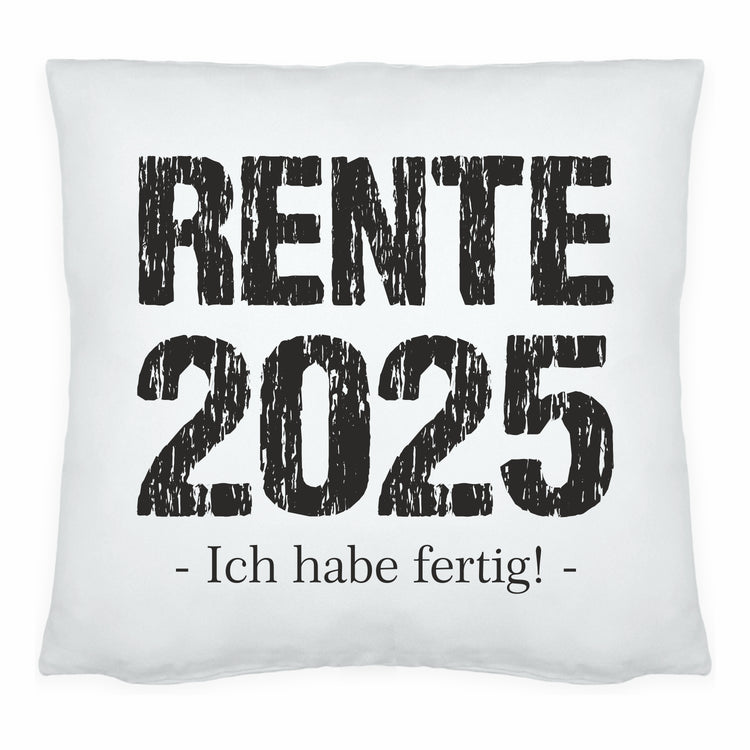 Kissen Rente 2025 - Ich habe fertig!