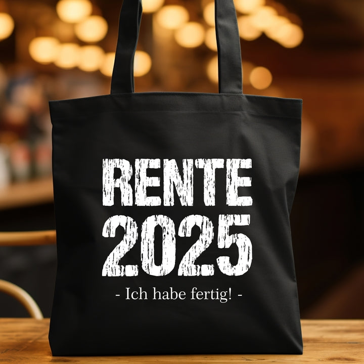 Baumwolltasche Rente 2025 - Ich habe fertig!