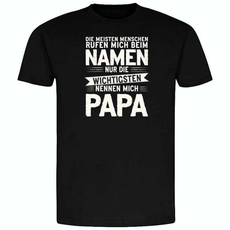 T-Shirt Die meisten Menschen rufen mich beim Namen - nur die wichtigsten nennen mich Papa