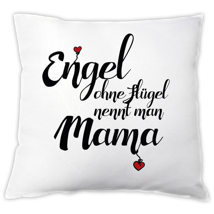 Kissen Engel ohne Flügel nennt man Mama