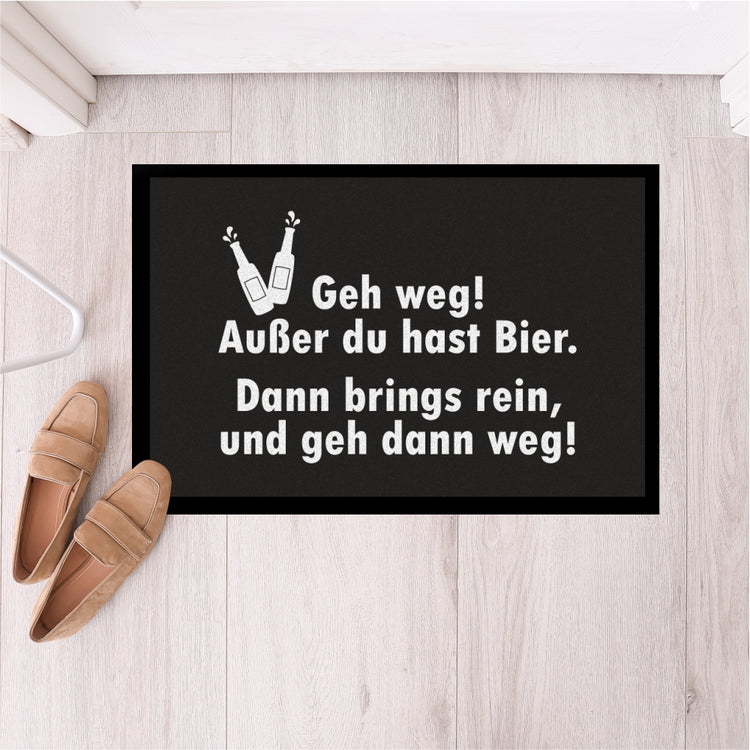 Fußmatte Geh weg! Außer Du hast Bier.