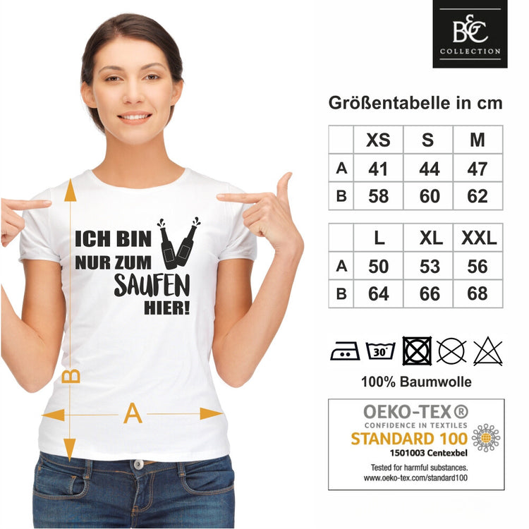 T-Shirt Ich bin nur zum Saufen hier