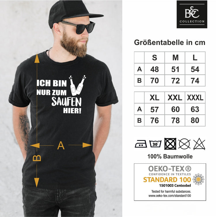 T-Shirt Ich bin nur zum Saufen hier