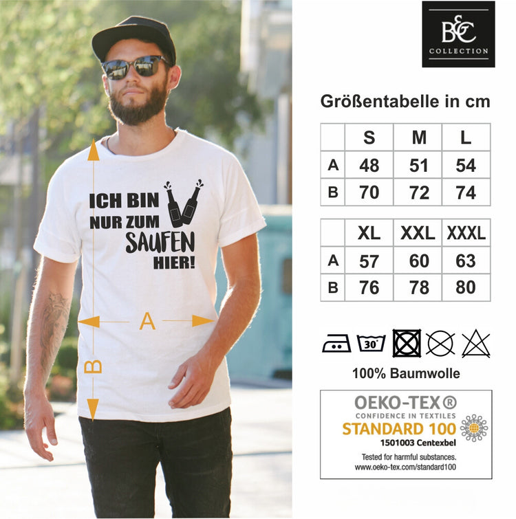 T-Shirt Ich bin nur zum Saufen hier