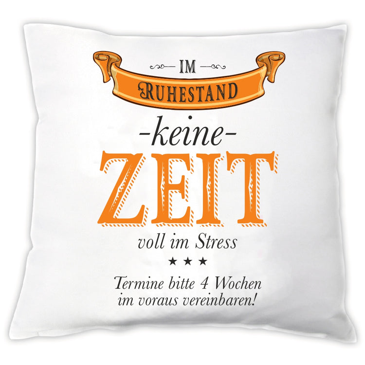 Kissen Im Ruhestand - keine Zeit - voll im Stress!
