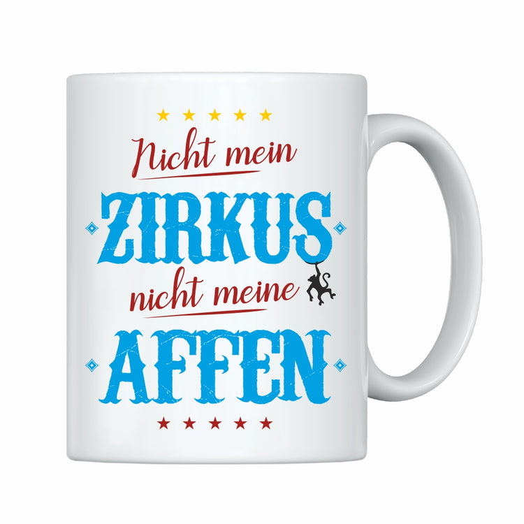 Tasse Nicht mein Zirkus - nicht meine Affen