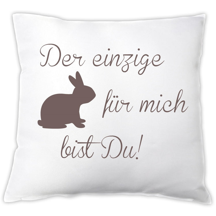 Kissen Der einzige Hase für mich bist Du!