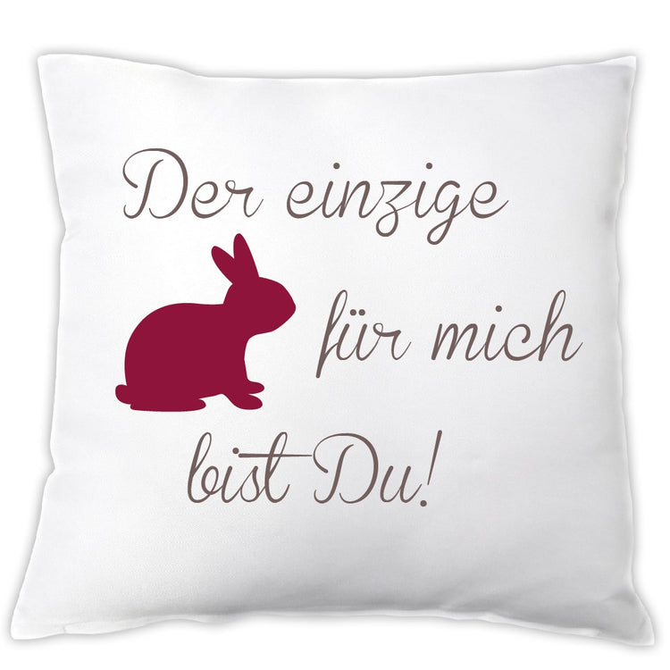 Kissen Der einzige Hase für mich bist Du!