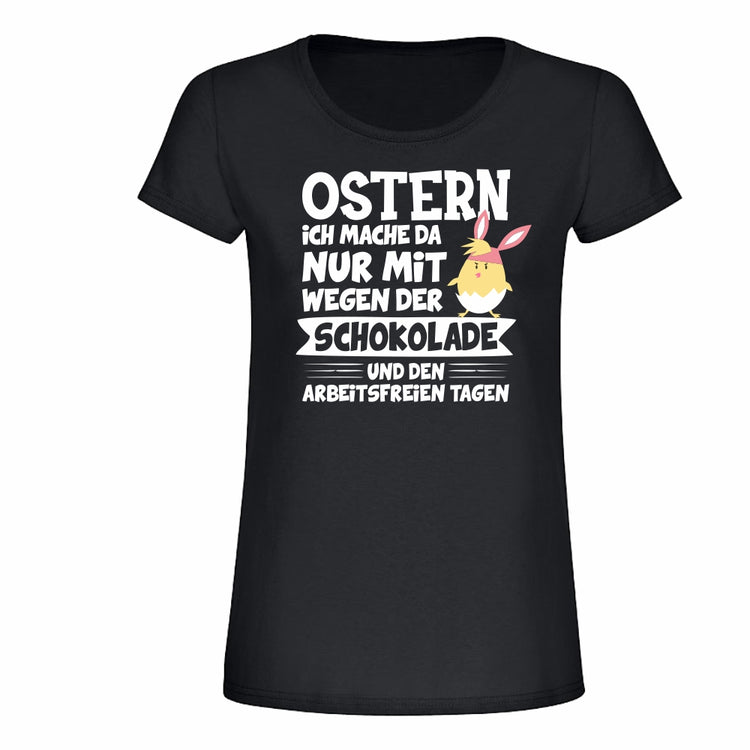 Partner T-Shirt Set - Ostern - Ich mache da nur mit wegen der Schokolade und den arbeitsfreien Tagen