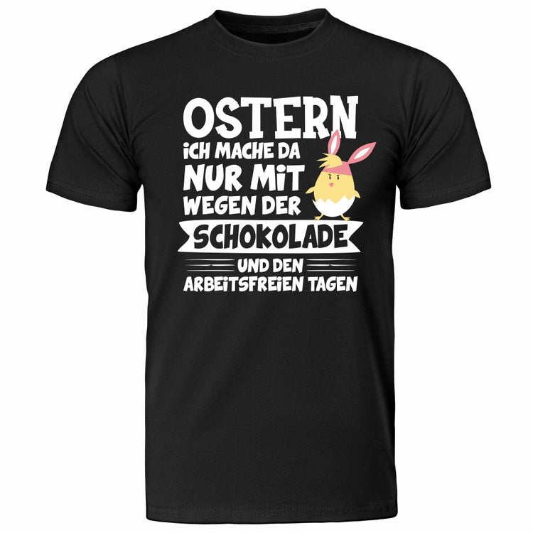 Partner T-Shirt Set - Ostern - Ich mache da nur mit wegen der Schokolade und den arbeitsfreien Tagen