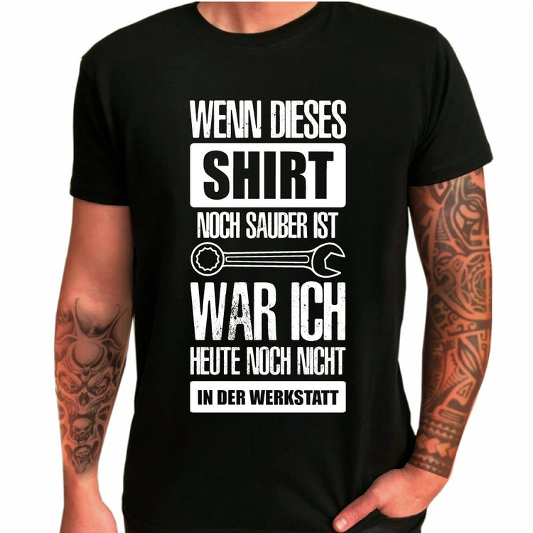 T-Shirt  Handwerker - Wenn dieses Shirt noch sauber ist...