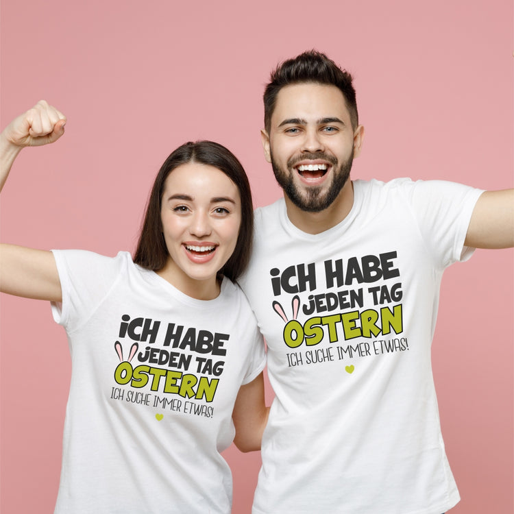 Weißes T-Shirt Ich habe jeden Tag Ostern - Ich suche immer etwas