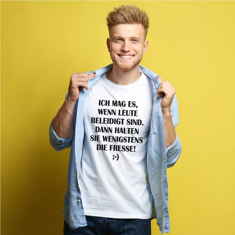 T-Shirt  - Ich mag es, wenn Leute beleidigt sind...