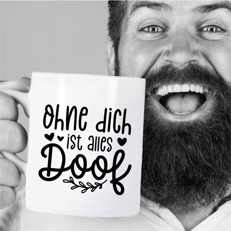 Tasse Ohne dich ist alles doof