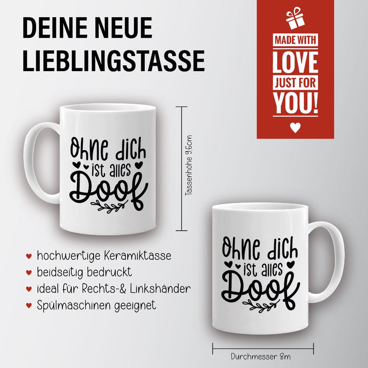 Tasse Ohne dich ist alles doof